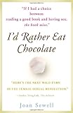 I`d Rather Eat Chocolate: "Here`s the next wild turn in the female sexual revolution..." --Sandra Tsing Loh, The Atlantic