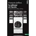 Le d�tour et l'acc�s : Strat�gies du sens en Chine, en Gr�ce