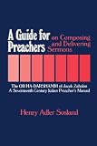 Guide for Preachers on Composing and Delivering Sermons, A: The OR HA_DARSHANIM of Jacob Zahalon, A Seventeenth Century Italiam Preacher's Manual (Mo)
