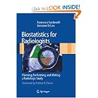Biostatistics for Radiologists: Planning, Performing, and Writing a Radiologic Study by Francesco Sardanelli and Giovanni Leo