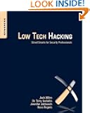 Low Tech Hacking: Street Smarts for Security Professionals Low Tech Hacking: Street Smarts for Security Professionals