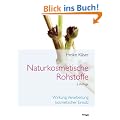 Naturkosmetische Rohstoffe: Wirkung, Verarbeitung, kosmetischer Einsatz