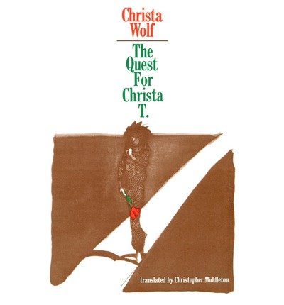 The quest for Christa T, by Christa Wolf The quest for Christa T, by Christa Wolf