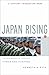 Japan Rising: The Resurgence of Japanese Power and Purpose (Century Foundation Books (PublicAffairs))