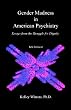 Gender Madness in American Psychiatry: Essays From the Struggle for Dignity