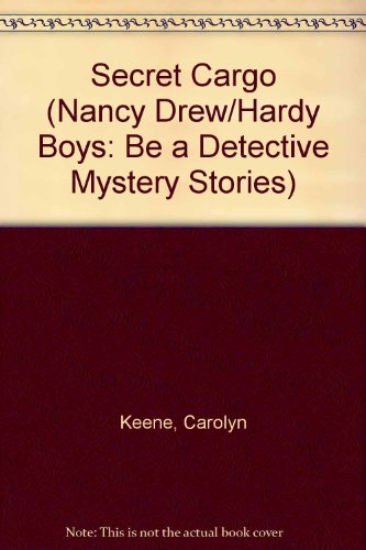Secret Cargo (Nancy Drew and The Hardy Boys Be A Detective Mystery #4)