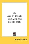 The Age of Belief: The Medieval Philosophers (The Mentor Philosophers, MT463)