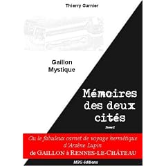Memoires des Deux Cites T.II, Gaillon Mystique, Carnet de Voyage d'a. Lupin de Gaillon a Rlc
