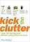 Kick the Clutter: Clear Out Excess Stuff Without Losing What You Love