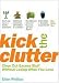 Kick the Clutter: Clear Out Excess Stuff Without Losing What You Love