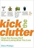 Kick the Clutter: Clear Out Excess Stuff Without Losing What You Love