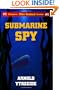 Submarine Spy: The Mike Danford Adventure Series #1