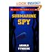 Submarine Spy: The Mike Danford Adventure Series #1