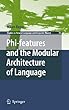 Phi-features and the Modular Architecture of Language (Studies in Natural Language and Linguistic Theory)