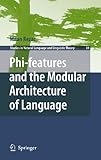 Phi-features and the Modular Architecture of Language (Studies in Natural Language and Linguistic Theory)