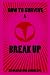 How to Survive a Break Up