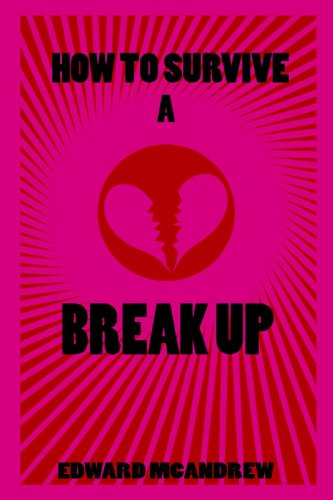 how to survive a break up