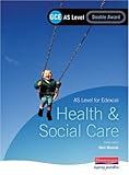 Health & social care : AS level for Edexcel