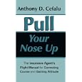 Pull Your Nose Up: The Insurance Agent's Flight Manual for Correcting Course and Gaining Altitude'