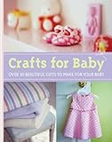 Crafts for baby : beautiful gifts and practical projects