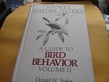 A Guide to Bird Behavior: In the Wild and at Your Feeder (0316817260) by Stokes, Lillian Q.