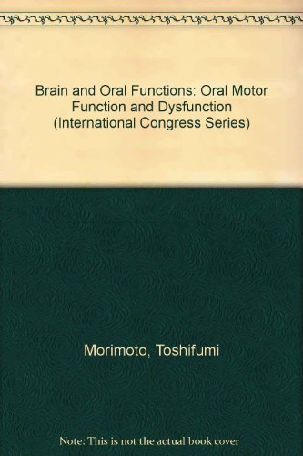 Brain and Oral Functions: Oral Motor Function and Dysfunction (International Congress Series)