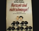 Hurra, wir sind nicht schwanger! : Ratschl&auml;ge zur Empf&auml;ngnisverh&uuml;tung. - Peter Mayle