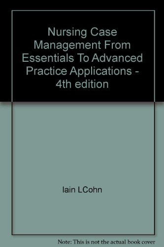 Nursing Case Management From Essentials To Advanced Practice Applications - 4th edition