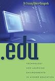 .edu: Technology and Learning Environments in Higher Education