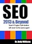 SEO 2013 & Beyond :: Search engine optimization will never be the same again (Webmaster Series)