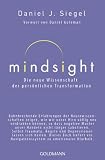 Produkt-Bild: Mindsight - Die neue Wissenschaft der pers&ouml;nlichen Transformation: Vorwort von Daniel Goleman