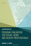 Handbook of Program Evaluation for Social Work and Health Professionals