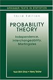 Probability Theory: Independence, Interchangeability, Martingales (Springer Texts in Statistics)