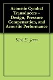 Acoustic Cymbal Transducers - Design, Pressure Compensation, and Acoustic Performance