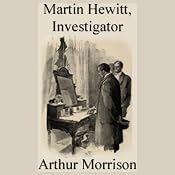 Martin Hewitt, Investigator | [Arthur Morrison]