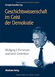 Produkt-Bild: Geschichtswissenschaft im Geist der Demokratie: Wolfgang J. Mommsen und seine Generation
