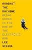 Against The Machine: Being Human in the Era of the Electronic Mob