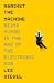 Against the Machine: Being Human in the Era of the Electronic Mob