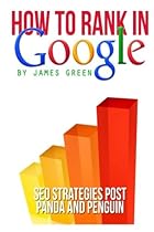 How to Rank in Google: SEO Strategies post Panda and Penguin How to Rank in Google: SEO Strategies post Panda and Penguin