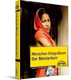 Menschen fotografieren - Der Meisterkurs: mehr sehen, mehr k&ouml;nnen
