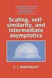 Scaling, Self-similarity, and Intermediate Asymptotics: Dimensional Analysis and Intermedi