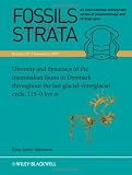 Fossils and Strata, Diversity and dynamics of the mammalian fauna in Denmark throughout the last glacial-interglacial cycle, 115-0 kyr BP (Fossils and Strata Monograph Series)