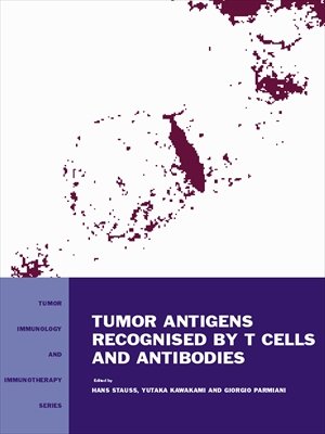 Tumor Antigens Recognized by T Cells and Antibodies (Tumor Immunology and Immunotherapy)