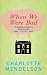 When We Were Bad: A Novel