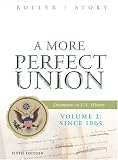 A More Perfect Union: Documents in U.S. History, Volume 2: Since 1865