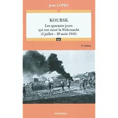 Koursk : Les quarante jours qui ont ruin� la Wehrmacht (5 juillet-20 ao�t 1943)