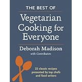 The Best of Vegetarian Cooking for Everyone ~ Deborah Madison
