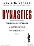 Review Tantor Media, Inc  / Dynasties: Fortunes and Misfortunes of the World's Great Family Businesses