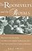 The Roosevelts and the Royals: Franklin and Eleanor, the King and Queen of England, and the Friendship that Changed History by Will Swift