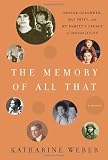 The Memory of All That: George Gershwin, Kay Swift, and My Familys Legacy of Infidelities